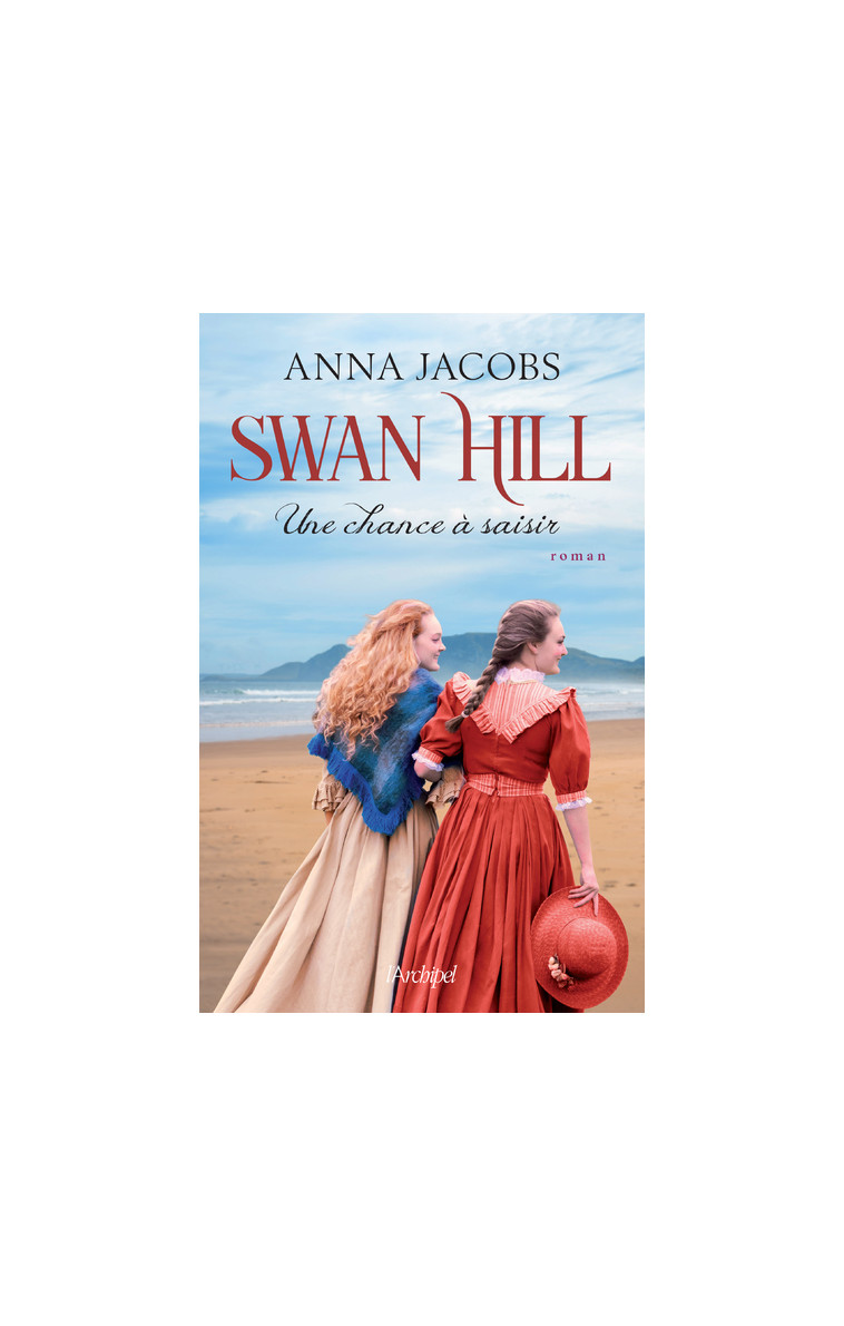 Swan Hill - Tome 4 Une chance à saisir - Anna Jacobs - ARCHIPEL