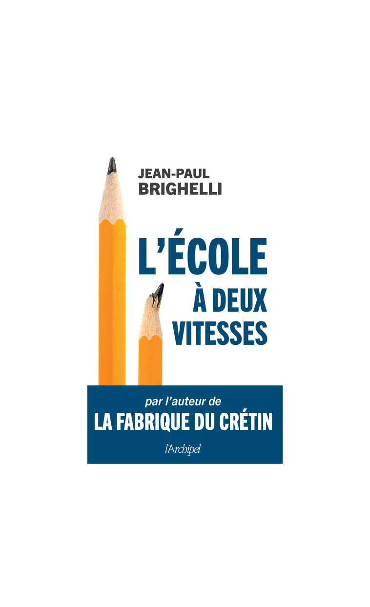 L'école à deux vitesses - Jean-Paul Brighelli - ARCHIPEL