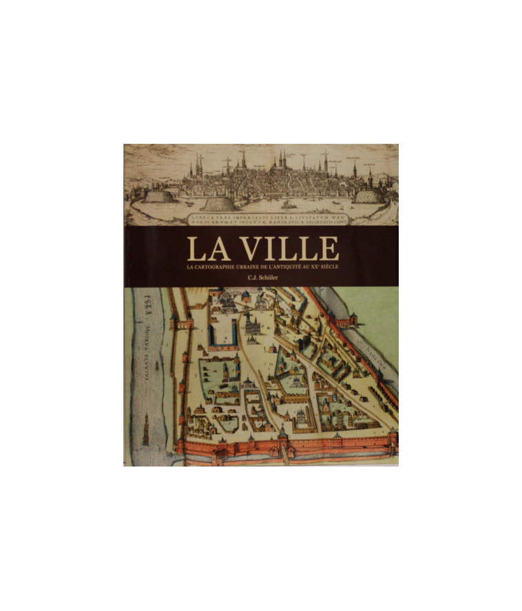 La ville, la cartographie urbaine de l'antiquité au XXe Siècle - Chris Schuler - PLACE VICTOIRES