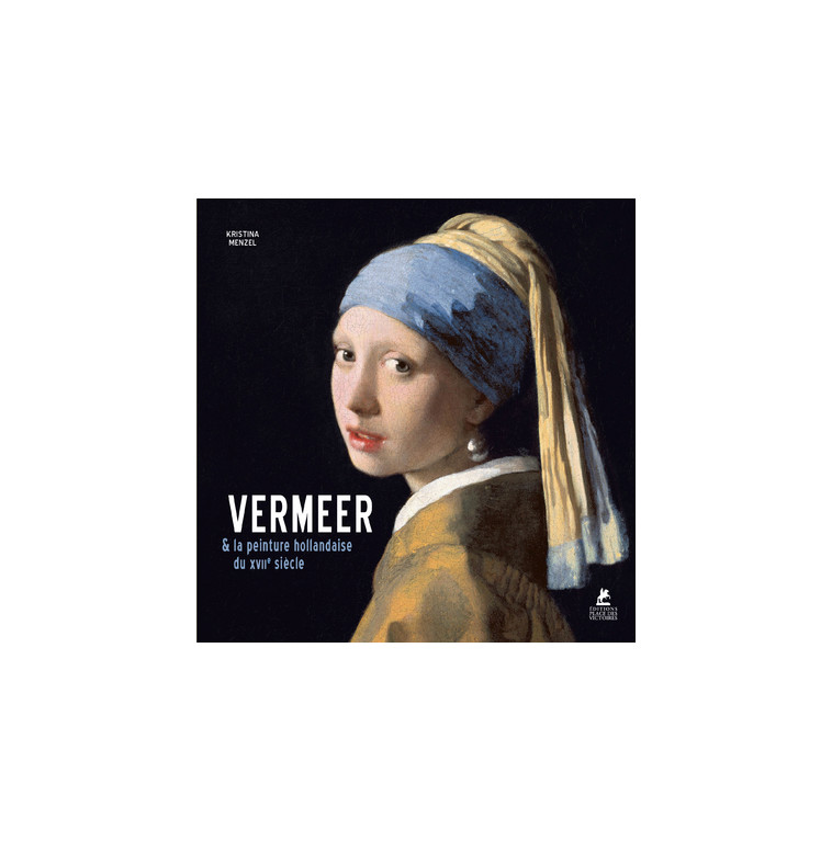 Vermeer. Et la peinture hollandaise du XVIIe siècle - Kristina Menzel - PLACE VICTOIRES