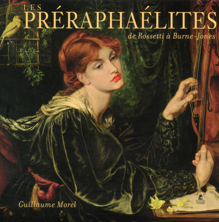 Les préraphaélites de Rosseti à Burne-Jones - Guillaume Morel - PLACE VICTOIRES