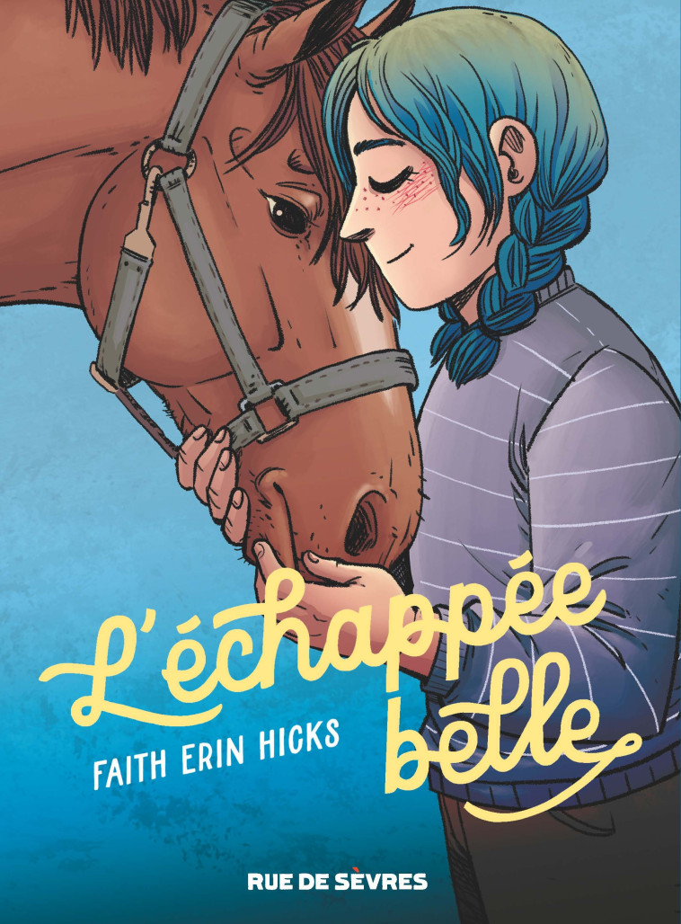 L'Échappée belle - Faith Erin Hicks - RUE DE SEVRES