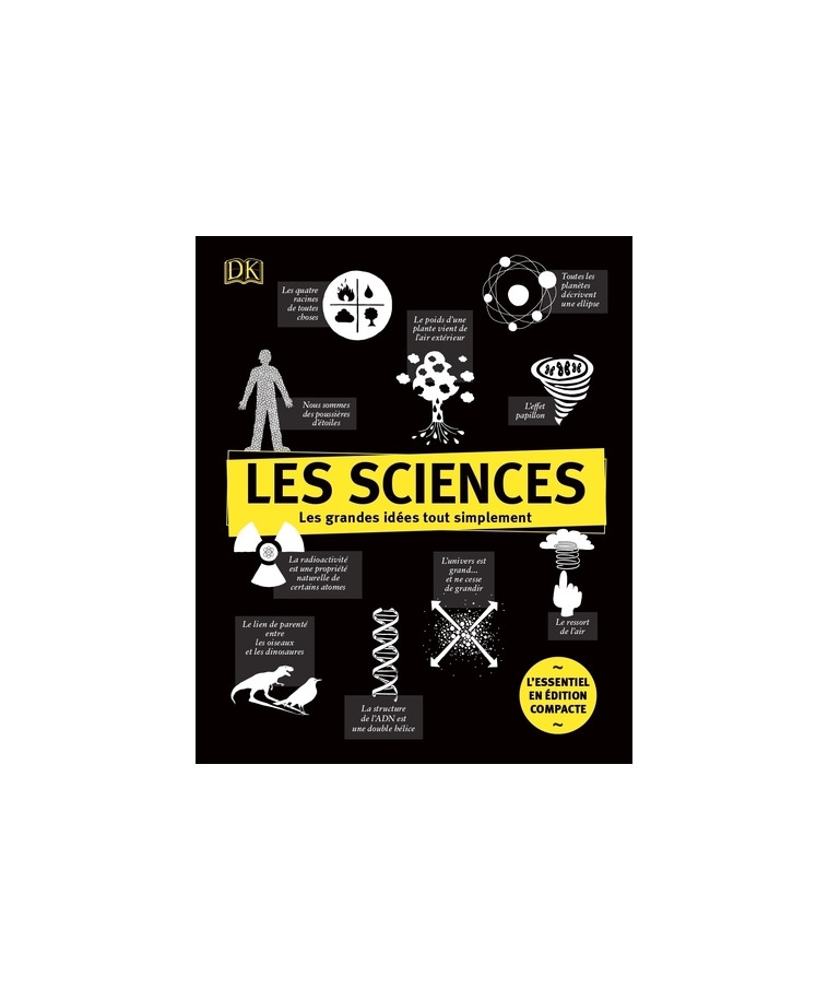 Les sciences - Les grandes idées tout simplement - Edition compacte -  Collectif - DORLING KINDERS