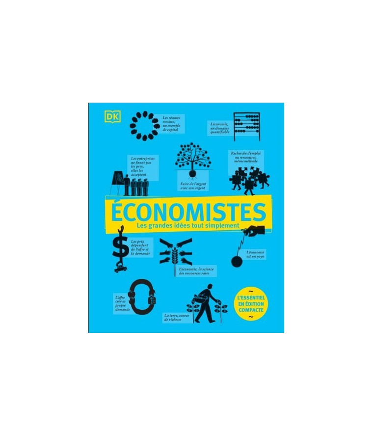 Economistes - Les grandes idées tout simplement - Edition compacte -  Collectif - DORLING KINDERS