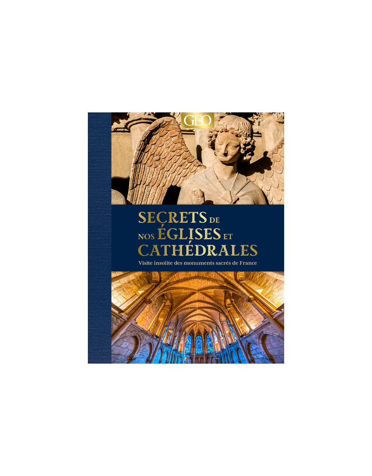 Secrets de nos églises et cathédrales - Nicole MASSON - GEO