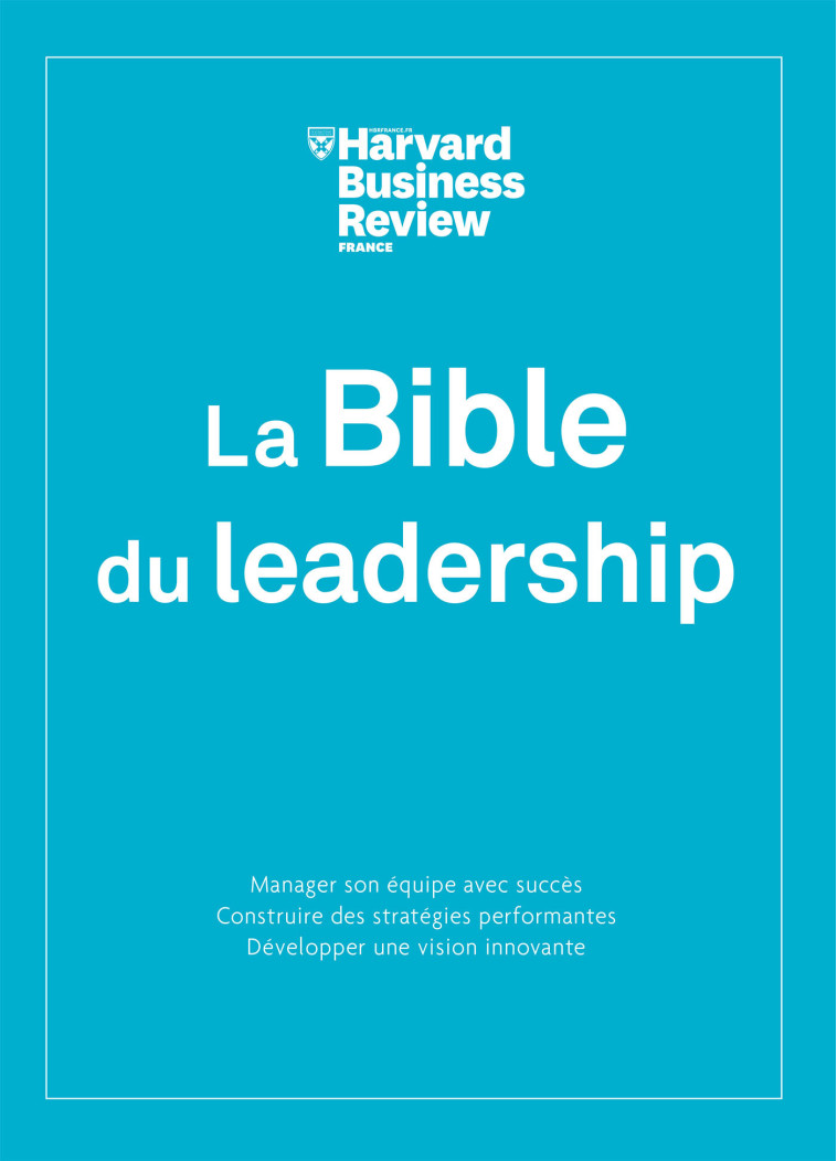 La Bible du Leadership -  Collectif - HBR