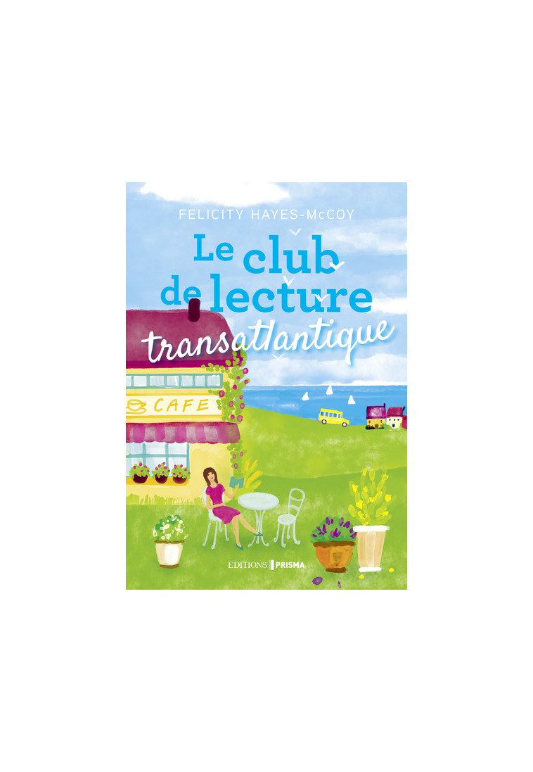 Le club de lecture transatlantique - Felicity Hayes-Mccoy - EDITIONS PRISMA