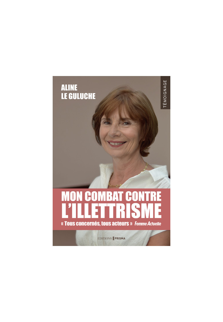 Mon combat contre l'illettrisme - Aline Le Guluche - EDITIONS PRISMA