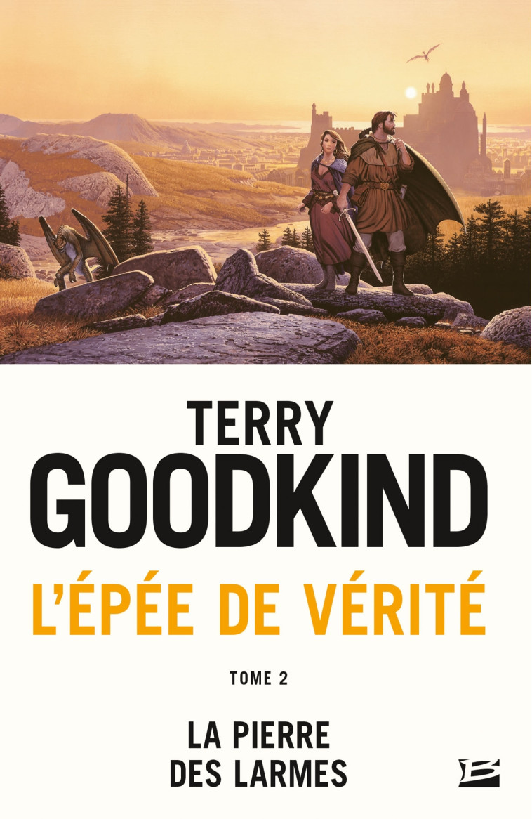 L'Épée de vérité, T2 : La Pierre des Larmes - Terry Goodkind - BRAGELONNE