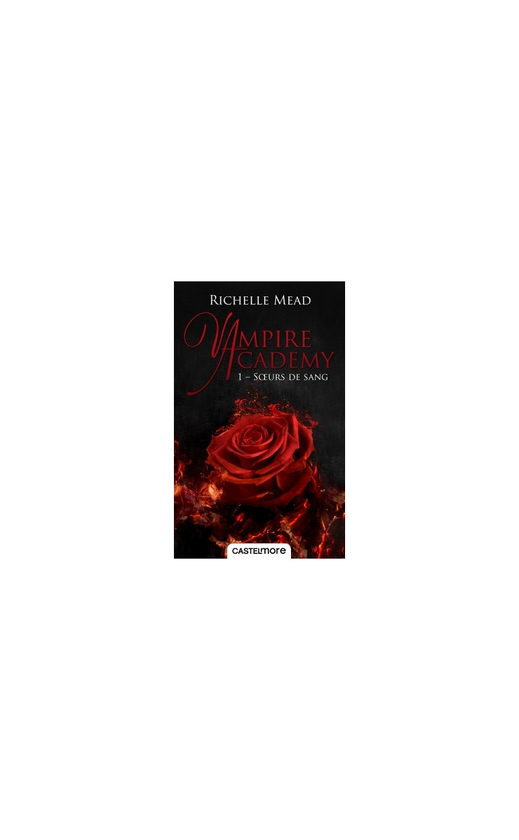 Vampire Academy T01 Soeurs de sang - Richelle Mead - CASTELMORE