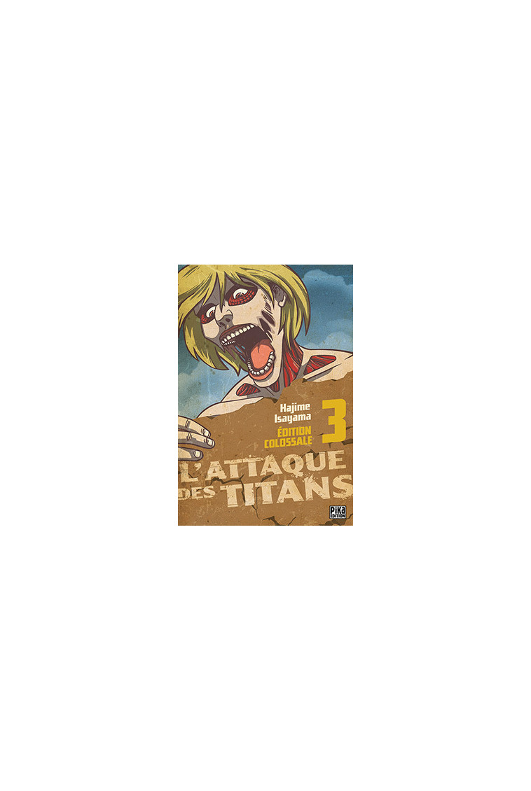 L'Attaque des Titans Edition Colossale T03 - Hajime Isayama - PIKA