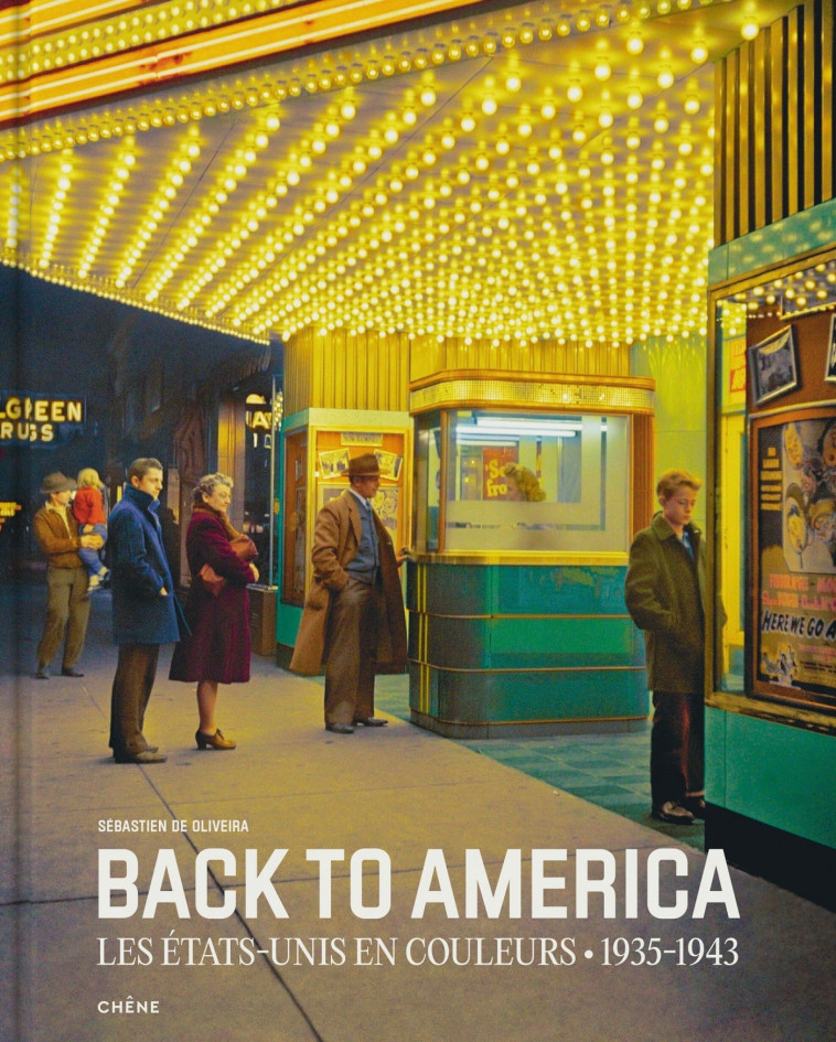 Back to America : Les Etats-Unis en couleurs (1935-1943) - Sébastien De Oliveira - LE CHENE