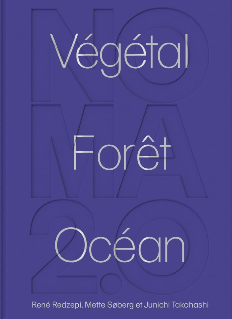 Noma 2.0 : Végétal, forêt, océan - René Redzepi - LE CHENE