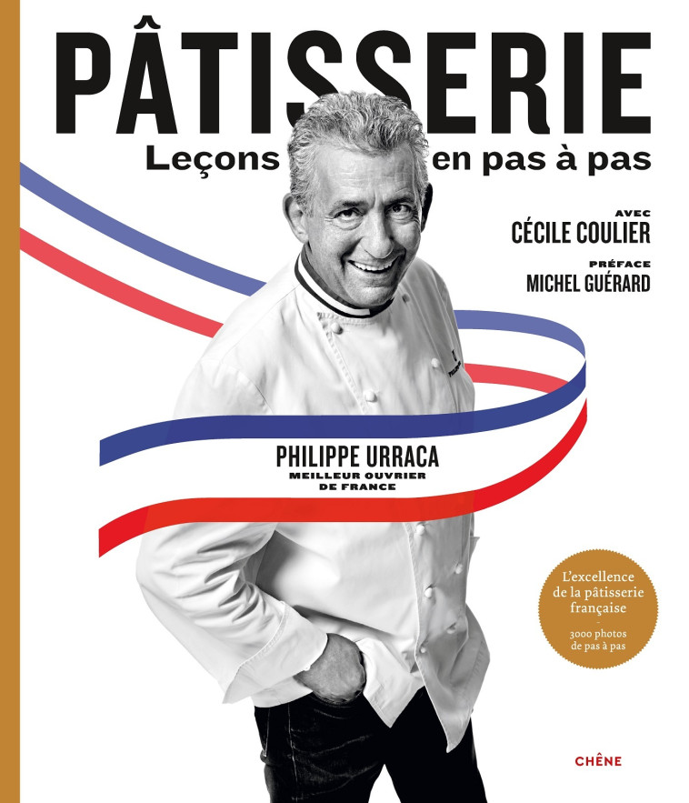 Pâtisserie Leçons en pas à pas - Philippe Urraca - LE CHENE