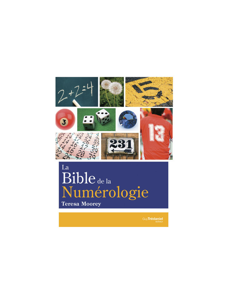 La bible de la numérologie - Tous sur le pouvoir des nombres ! - Teresa Moorey - TREDANIEL