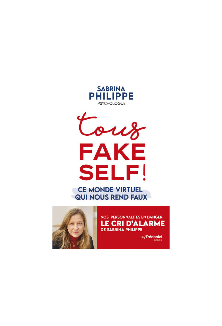 Tous Fake Self ! - Ce monde virtuel qui nous rend faux - Sabrina Philippe - TREDANIEL