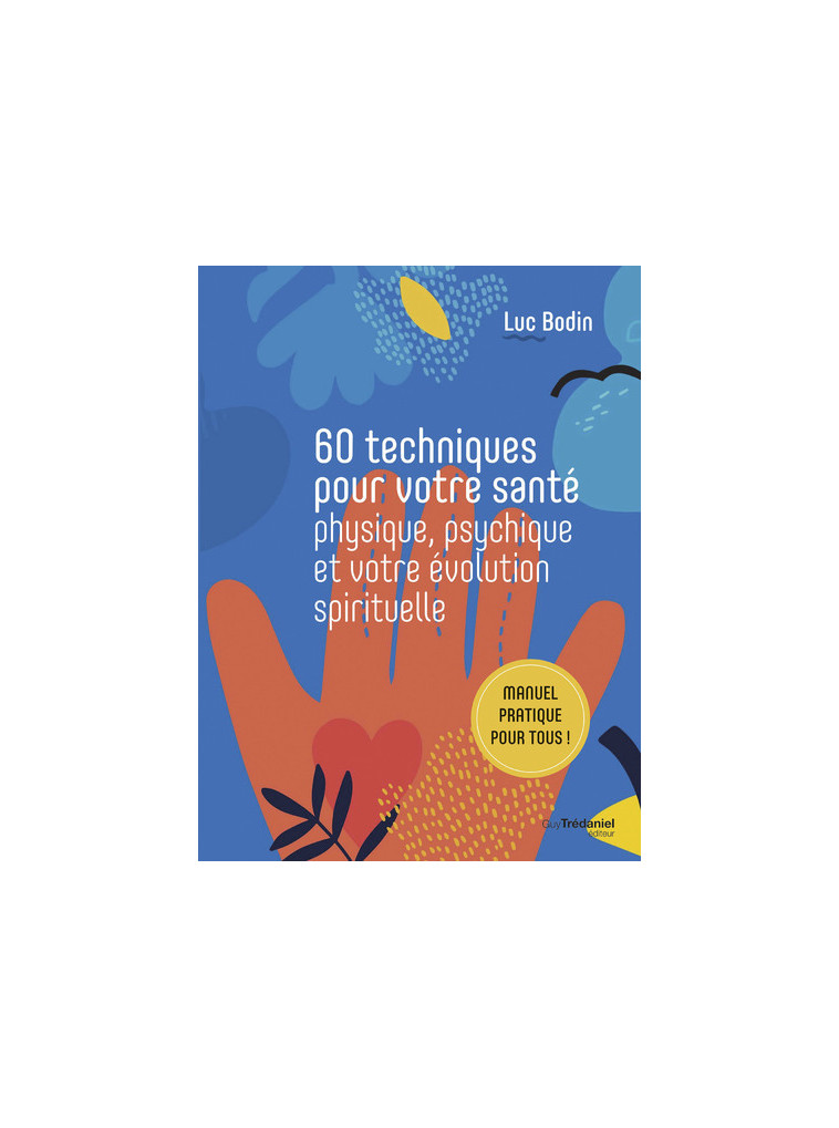 60 techniques pour votre santé physique, psychique et votre évolution spirituelle - Luc Bodin - TREDANIEL