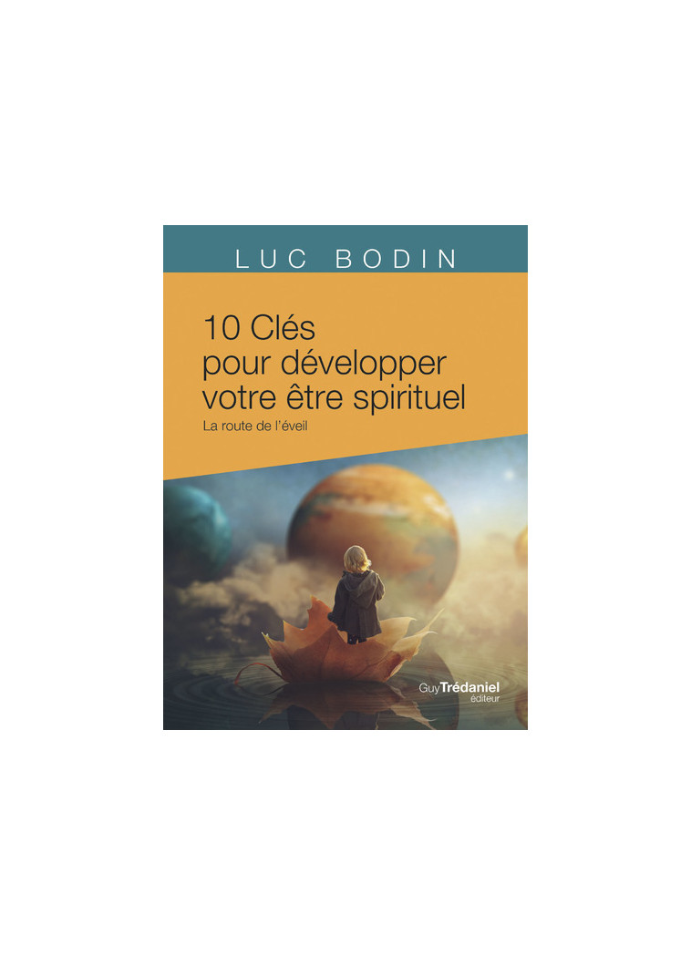 10 clés pour développer votre être spirituel - La route de l'éveil - Luc Bodin - TREDANIEL