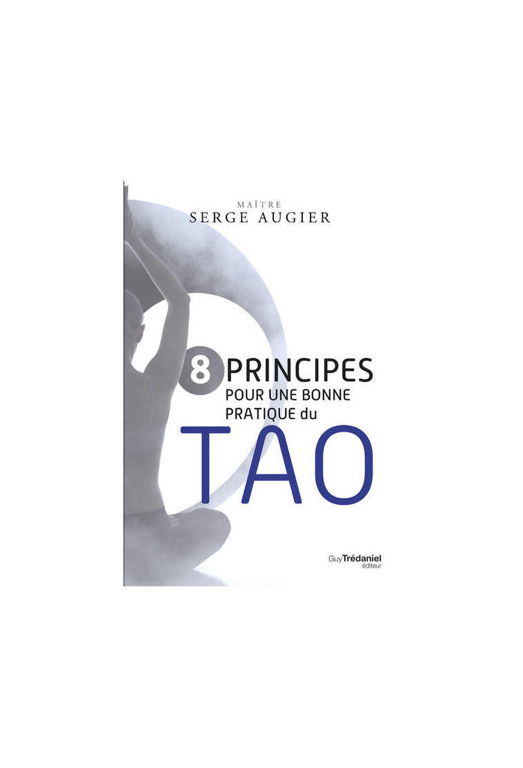 8 principes pour une bonne pratique du Tao - Serge Augier - TREDANIEL