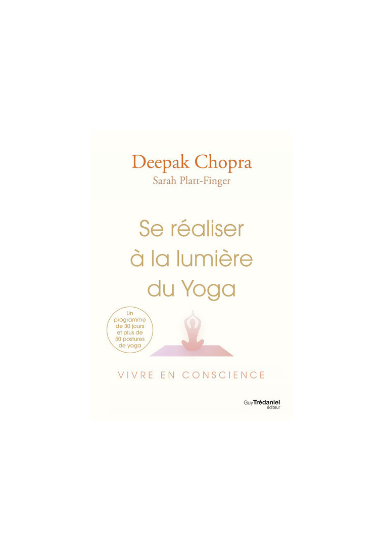 Se réaliser à la lumière du Yoga - Vivre en conscience - Deepak Chopra - TREDANIEL