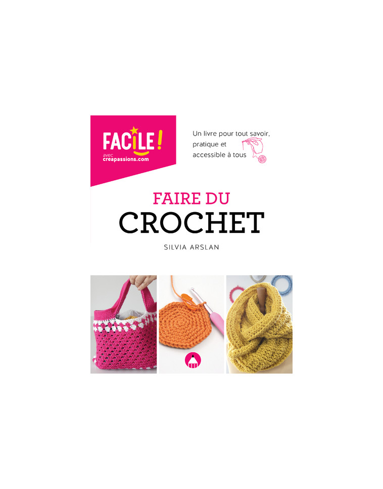 Faire du crochet - Un livre pour tout savoir, pratique et accessible à tous NE - Silvia Arslan - CREAPASSIONSCOM