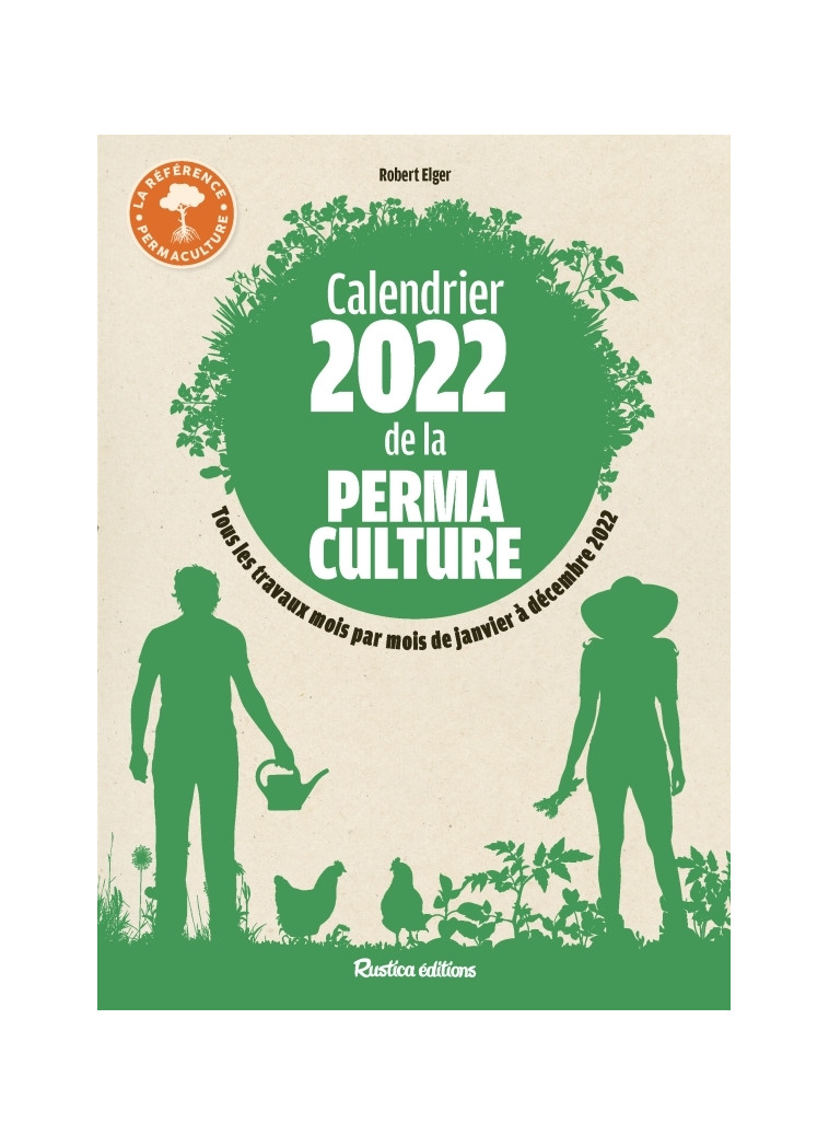 Calendrier 2022 de la permaculture - Robert Elger - RUSTICA