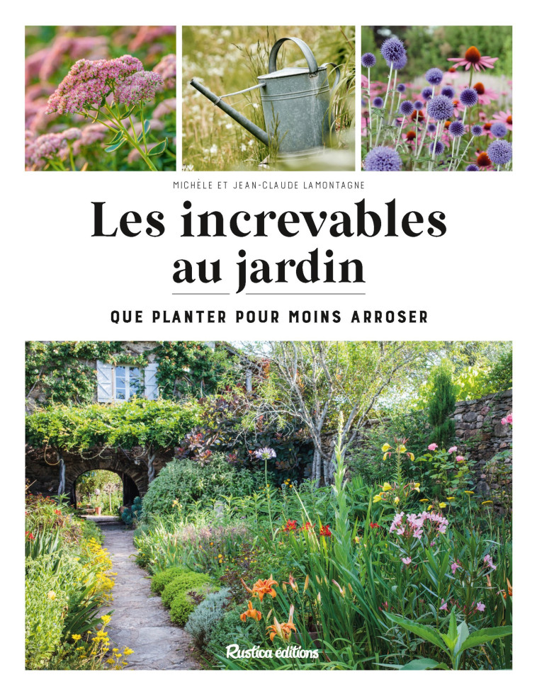 Les increvables au jardin - Jean-Claude Lamontagne - RUSTICA