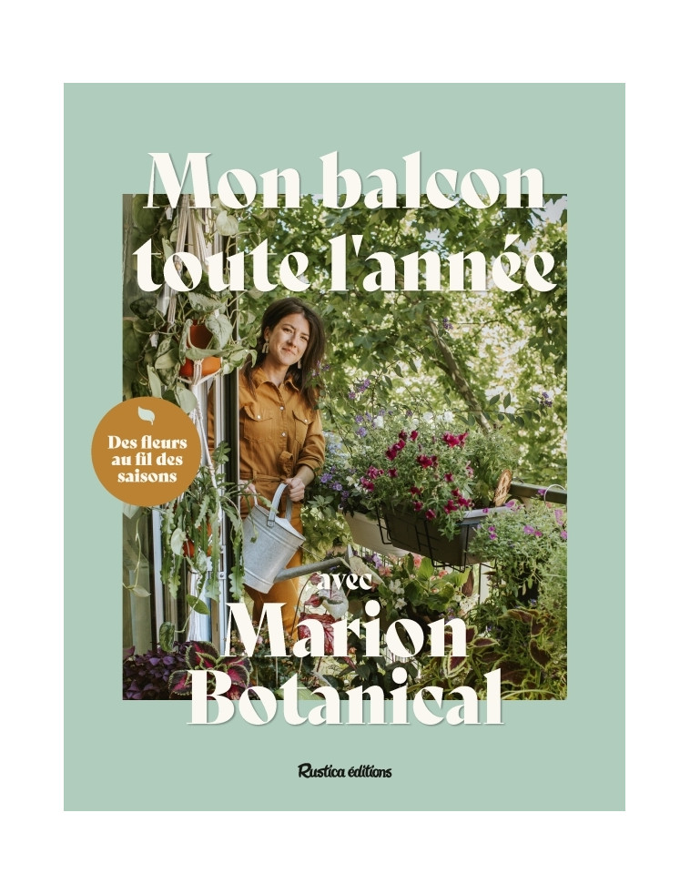 Mon balcon toute l'année avec Marion Botanical - Marion Erlick - RUSTICA