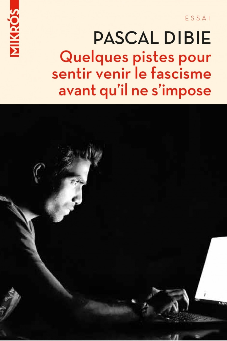 Quelques pistes pour sentir venir le fascisme avant qu’il ne - Pascal Dibie - DE L AUBE