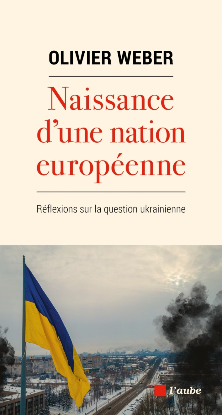 Naissance d'une nation européenne - Reflexions sur la questi - Olivier Weber - DE L AUBE