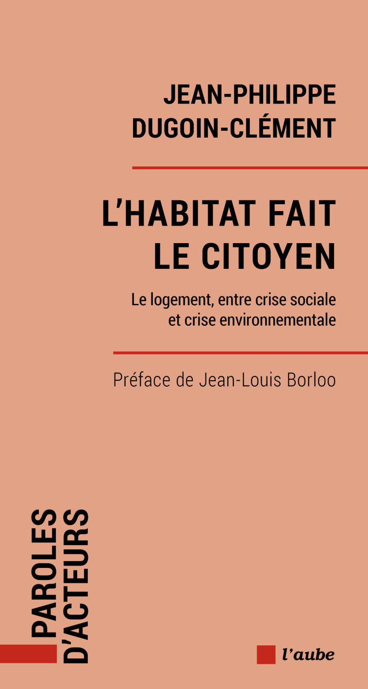 L'habitat fait le citoyen - Le logement, entre crise sociale - Jean-Philippe DUGOIN-CLÉMENT - DE L AUBE