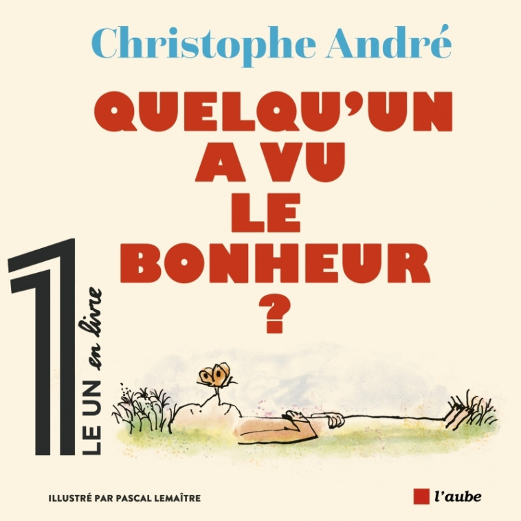 Quelqu'un a vu le bonheur ? - Christophe André - DE L AUBE