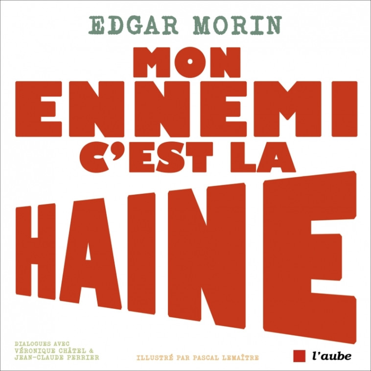 Mon ennemi, c'est la haine - Edgar Morin - DE L AUBE