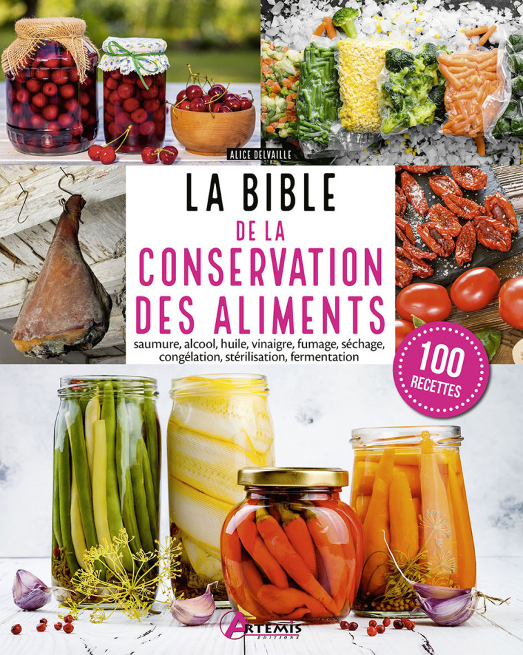 Bible de la conservation des aliments -  ALICE DELVAILLE - ARTEMIS
