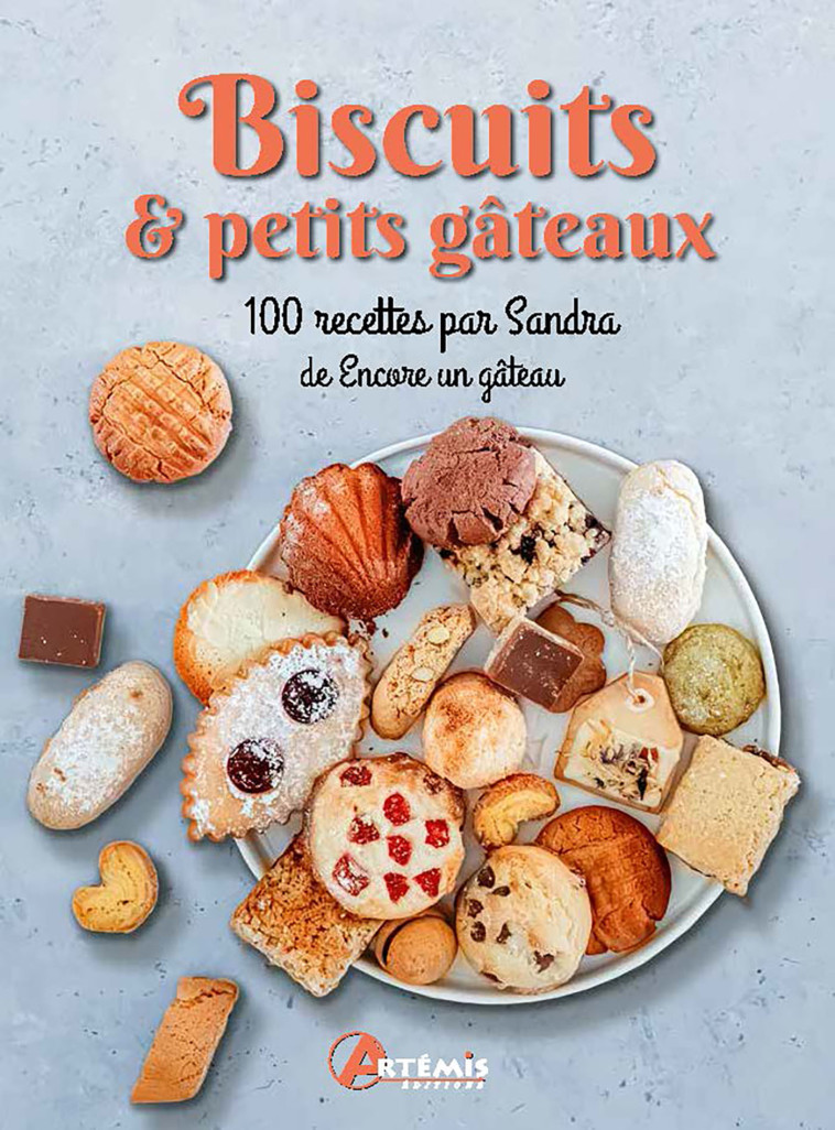 Biscuits & petits gâteaux. - Sandra Noé - ARTEMIS