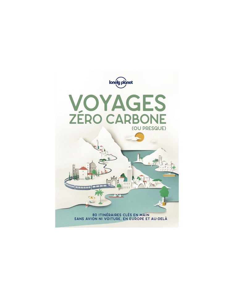 Voyages zéro carbone (ou presque) -  Lonely planet fr - LONELY PLANET