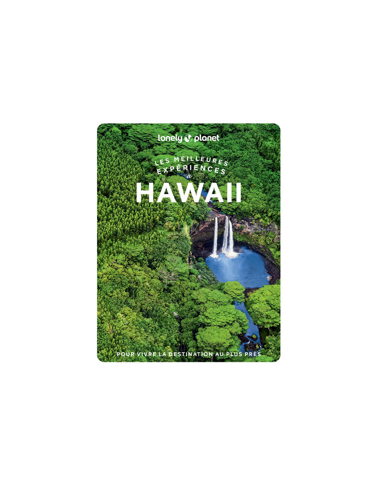 Les meilleures Expériences à Hawaii 1ed -  Lonely Planet - LONELY PLANET