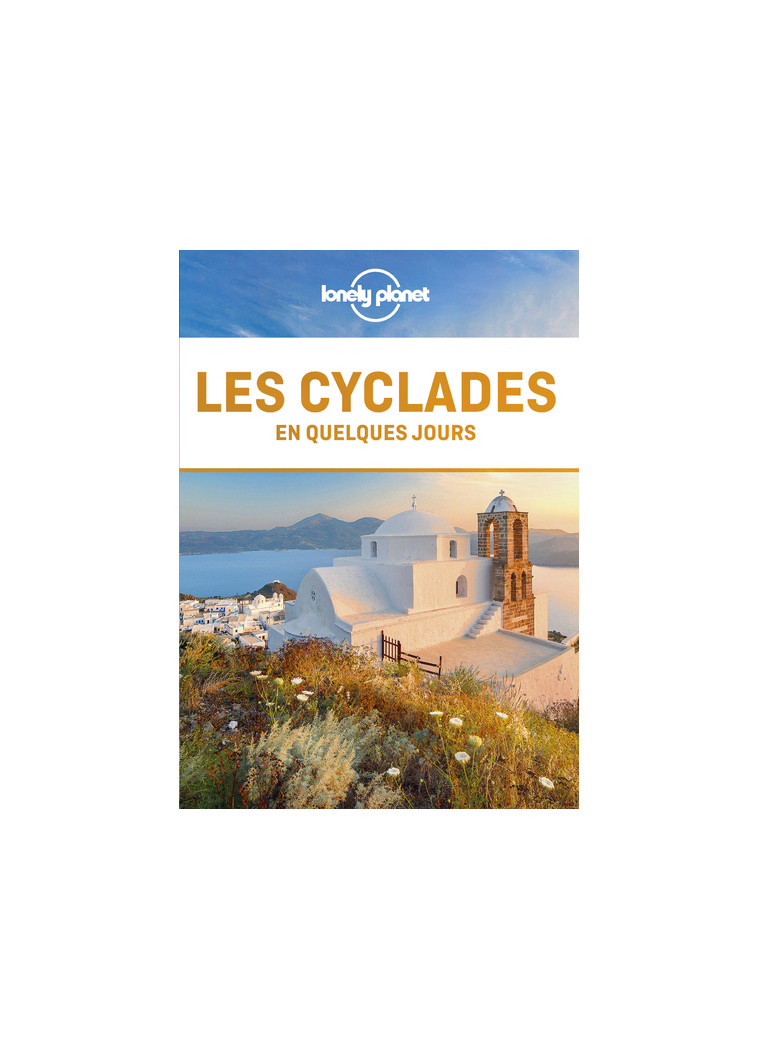 Les Cyclades En quelques jours 2ed -  Lonely Planet - LONELY PLANET