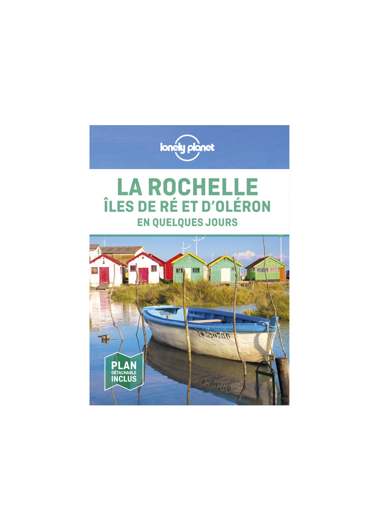 La Rochelle, îles de Ré et d'Oléron En quelques jours 1ed -  Lonely planet fr - LONELY PLANET