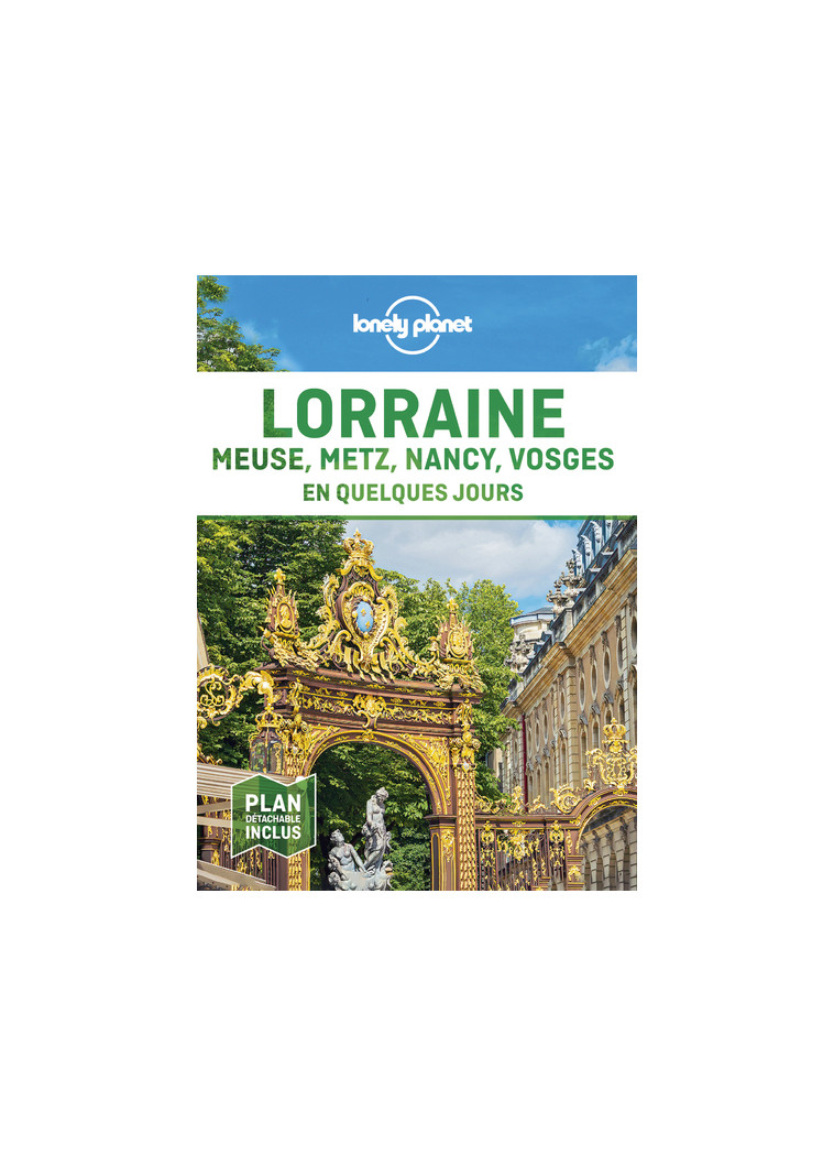 Lorraine, Meuse, Metz, Nancy, Vosges en quelques jours 1ed -  Lonely planet fr - LONELY PLANET