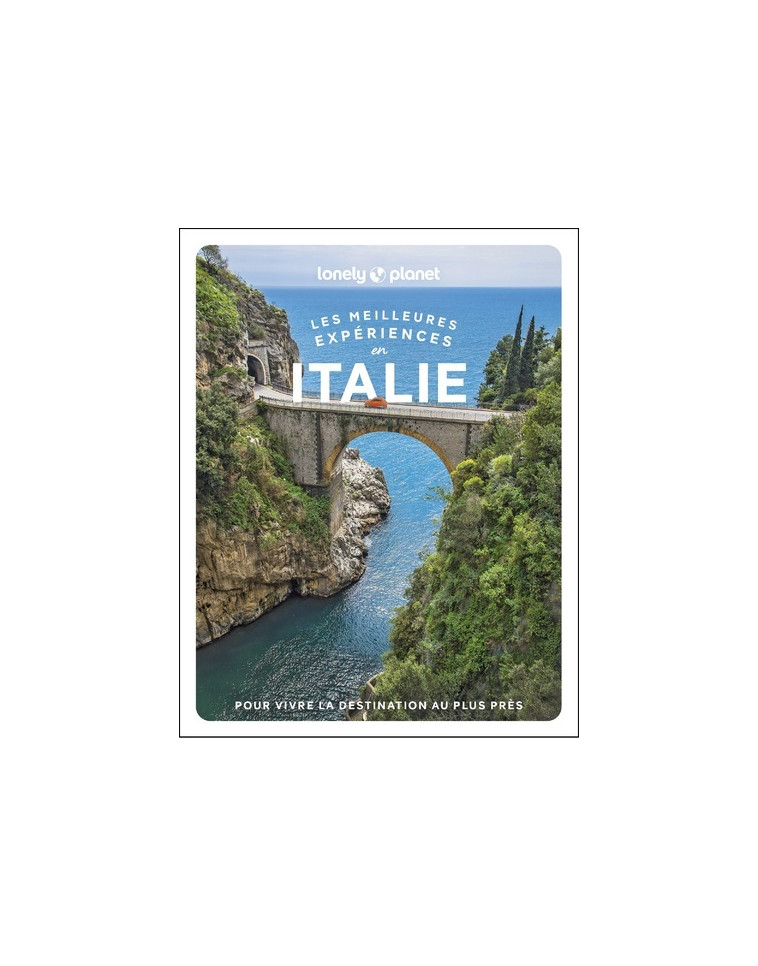 Les meilleures Expériences en Italie 1ed -  Lonely Planet - LONELY PLANET