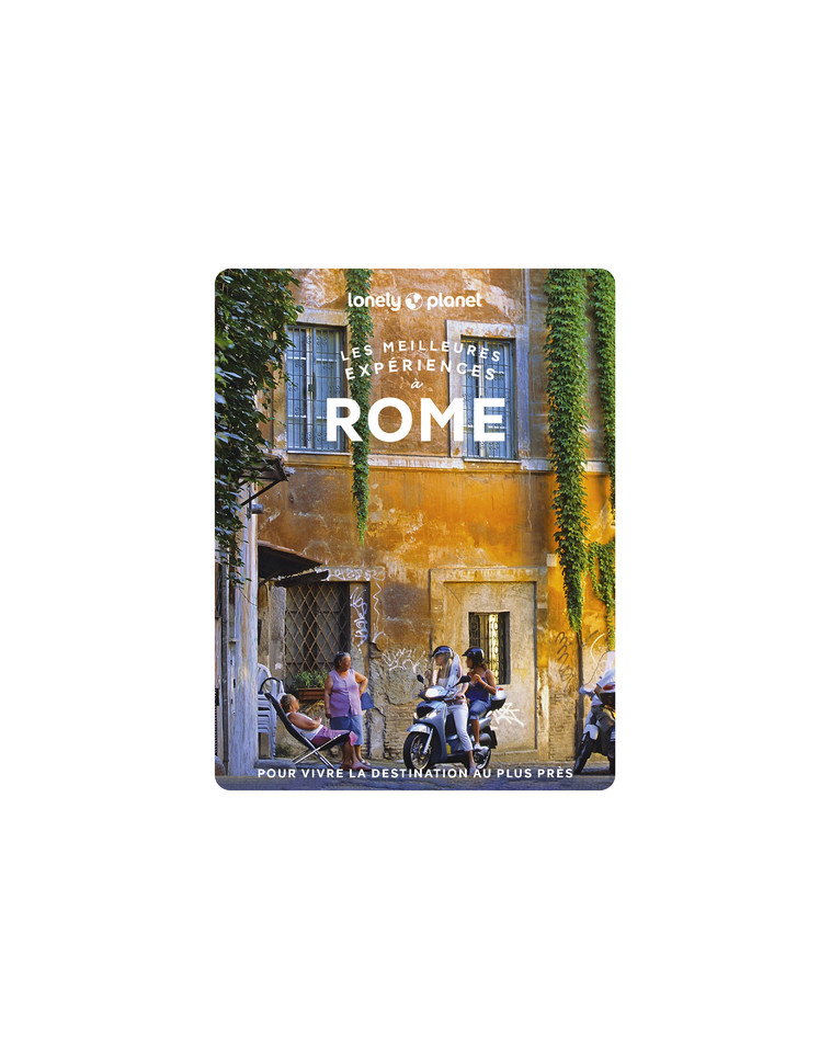 Les meilleures expériences à Rome 1ed -  Lonely Planet - LONELY PLANET