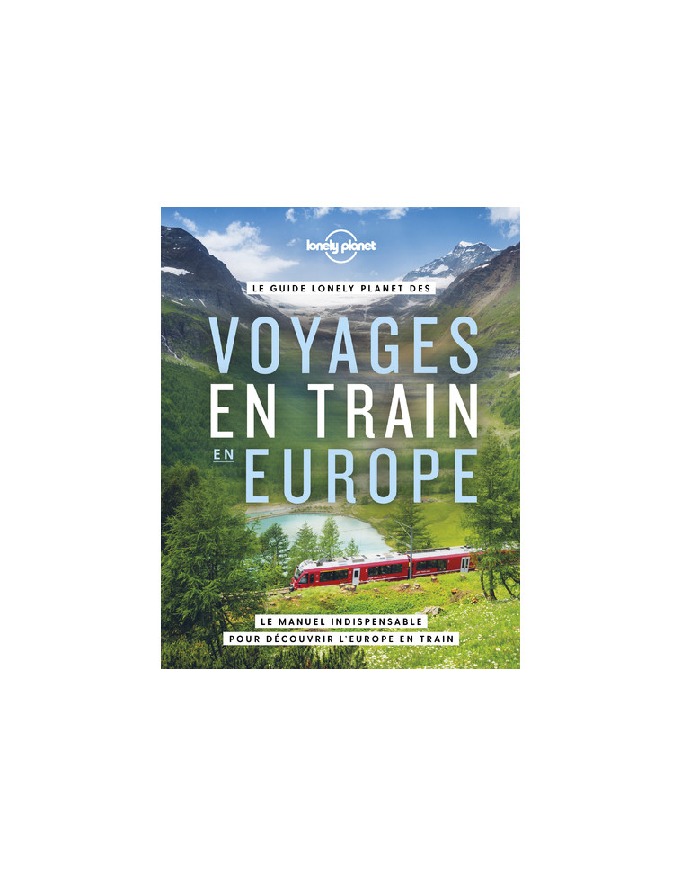 Voyages en train en Europe -  Lonely Planet - LONELY PLANET