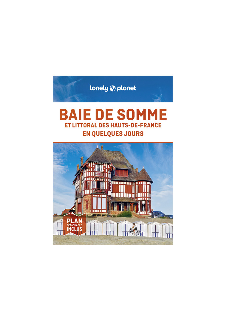 Baie de Somme et littoral des Hauts-de-France En quelques jours 2ed -  Lonely planet fr - LONELY PLANET