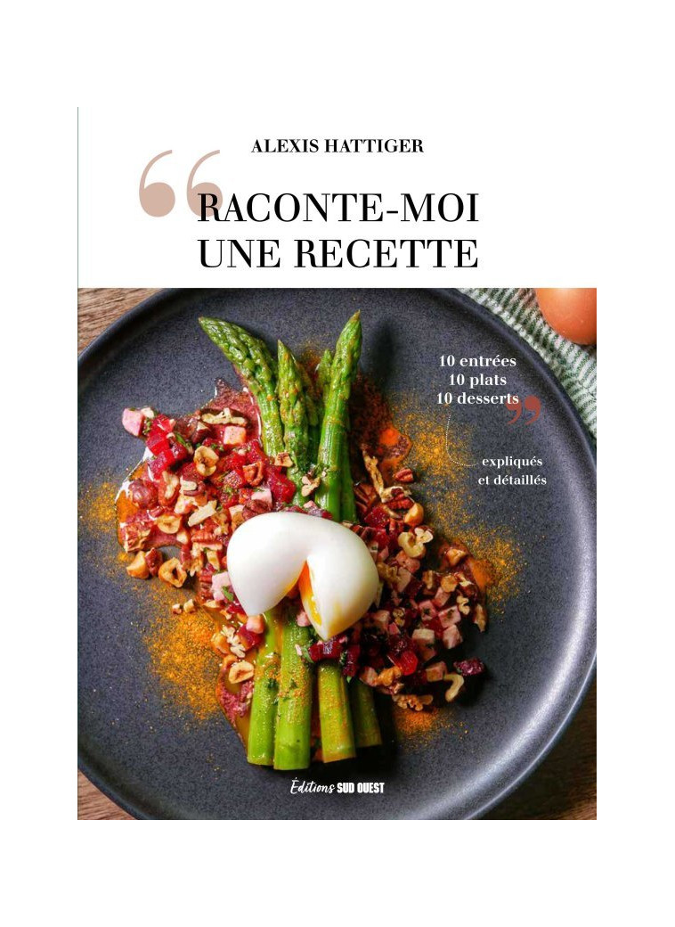 RACONTE-MOI UNE RECETTE - Alexis Hattiger - SUD OUEST