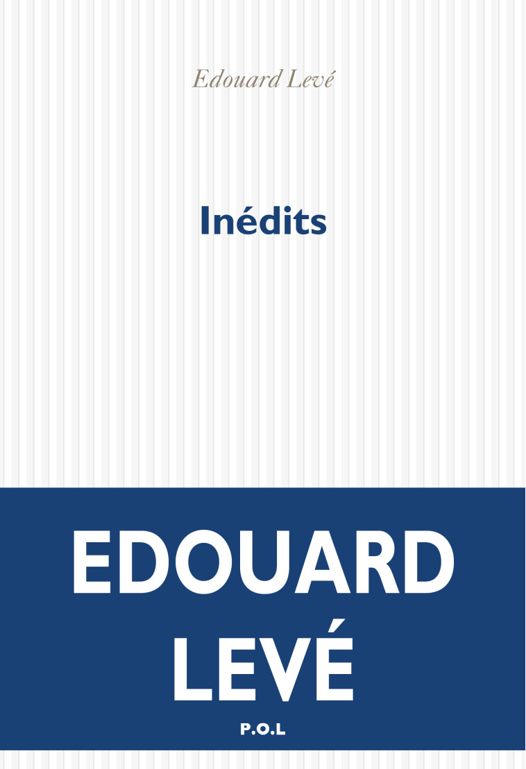 Inédits - Édouard Levé - POL