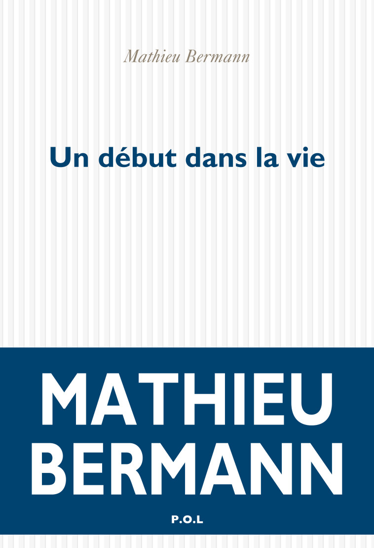 Un début dans la vie - Mathieu Bermann - POL