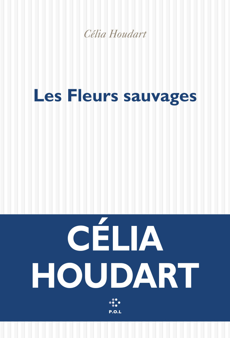 Les Fleurs sauvages - Célia Houdart - POL