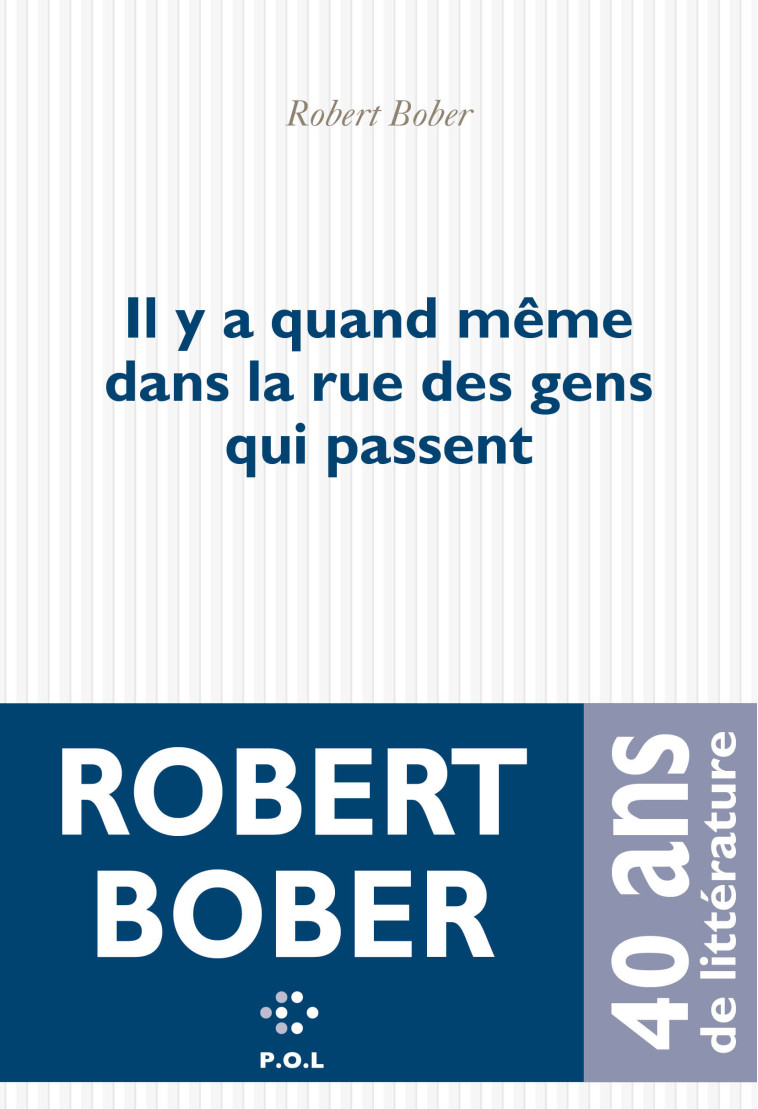 Il y a quand même dans la rue des gens qui passent - Robert Bober - POL