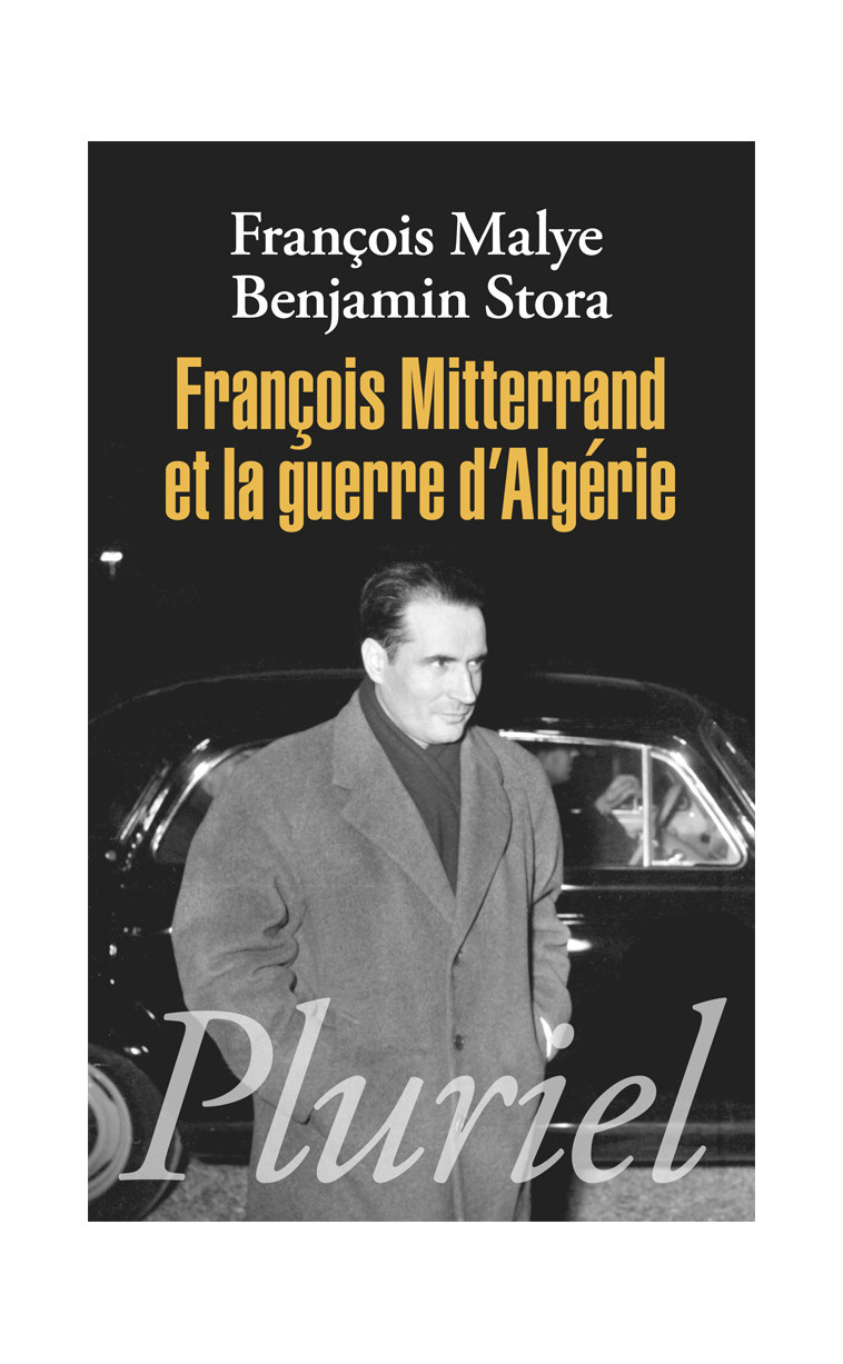 François Mitterrand et la guerre d'Algérie - Benjamin Stora - PLURIEL